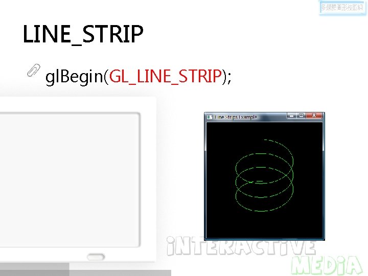 LINE_STRIP gl. Begin(GL_LINE_STRIP); 