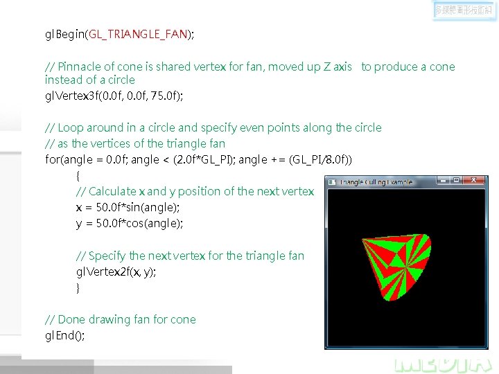 gl. Begin(GL_TRIANGLE_FAN); // Pinnacle of cone is shared vertex for fan, moved up Z