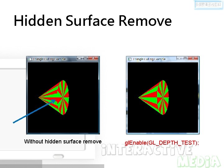 Hidden Surface Remove Without hidden surface remove gl. Enable(GL_DEPTH_TEST); 