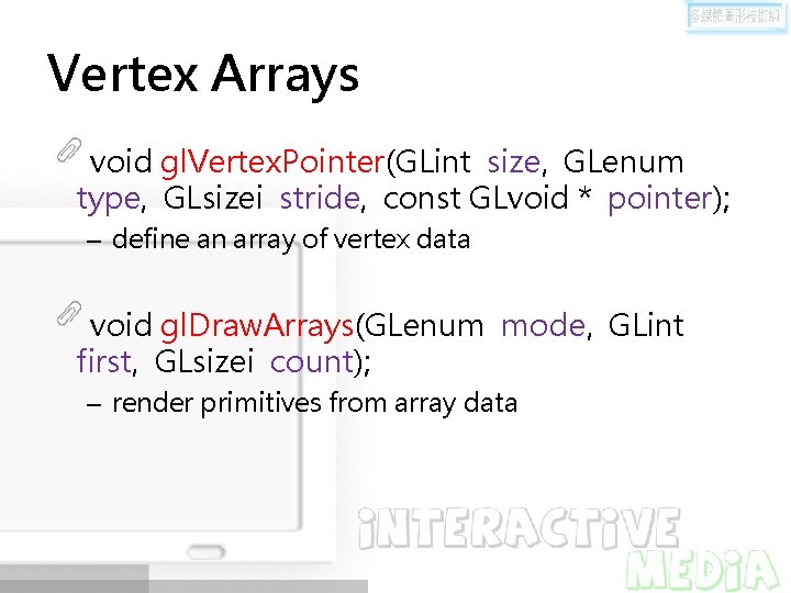 Vertex Arrays void gl. Vertex. Pointer(GLint size, GLenum type, GLsizei stride, const GLvoid *