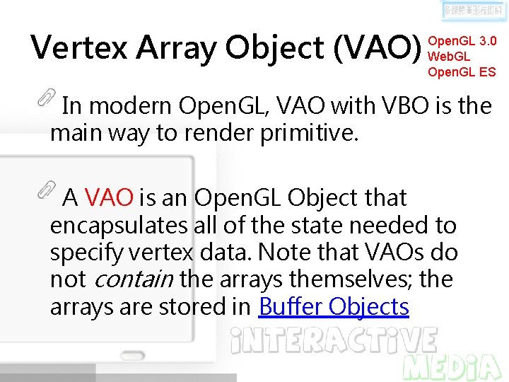 Vertex Array Object (VAO) Open. GL 3. 0 Web. GL Open. GL ES In