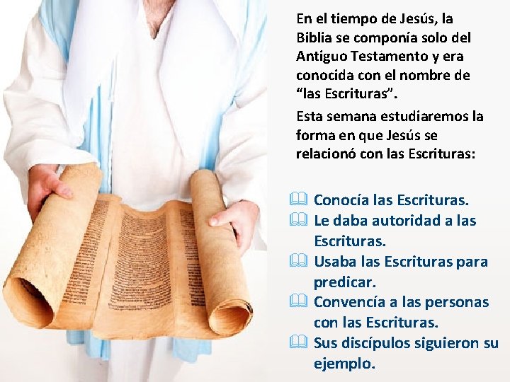 En el tiempo de Jesús, la Biblia se componía solo del Antiguo Testamento y