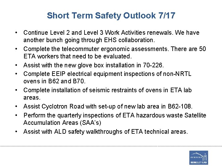 Short Term Safety Outlook 7/17 • Continue Level 2 and Level 3 Work Activities
