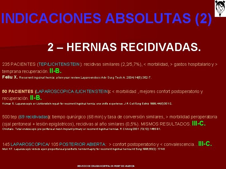 INDICACIONES ABSOLUTAS (2) 2 – HERNIAS RECIDIVADAS. 235 PACIENTES (TEP/LICHTENSTEIN): recidivas similares (2, 2/5,