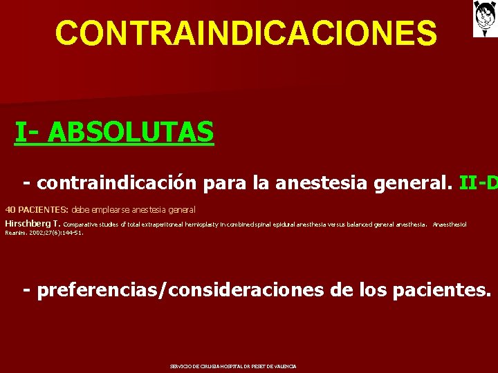 CONTRAINDICACIONES I- ABSOLUTAS - contraindicación para la anestesia general. II-D 40 PACIENTES: debe emplearse