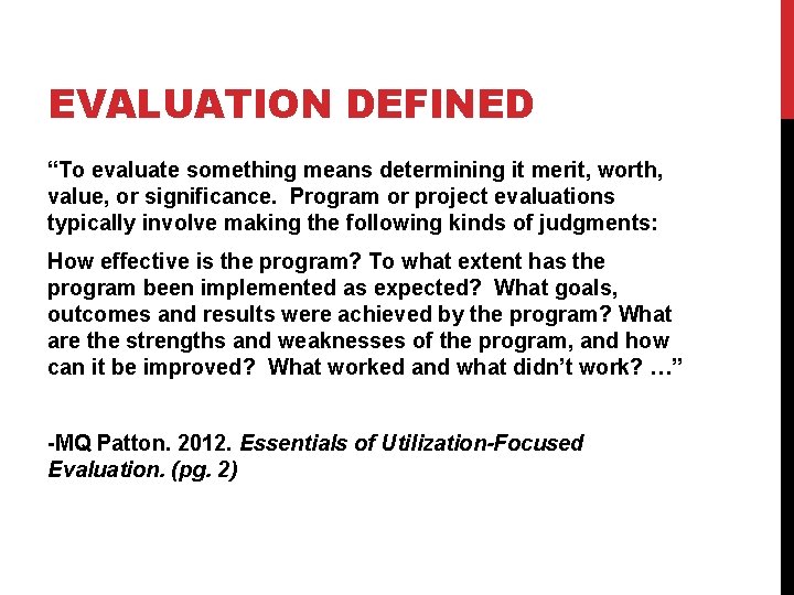 EVALUATION DEFINED “To evaluate something means determining it merit, worth, value, or significance. Program