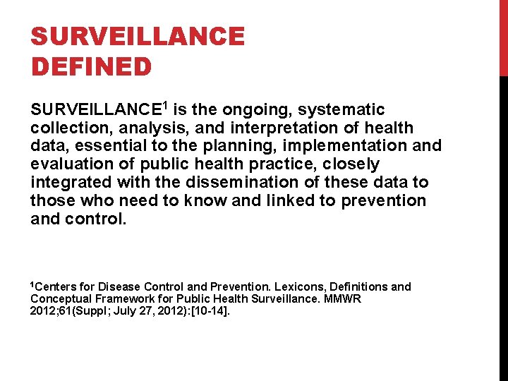 SURVEILLANCE DEFINED SURVEILLANCE 1 is the ongoing, systematic collection, analysis, and interpretation of health