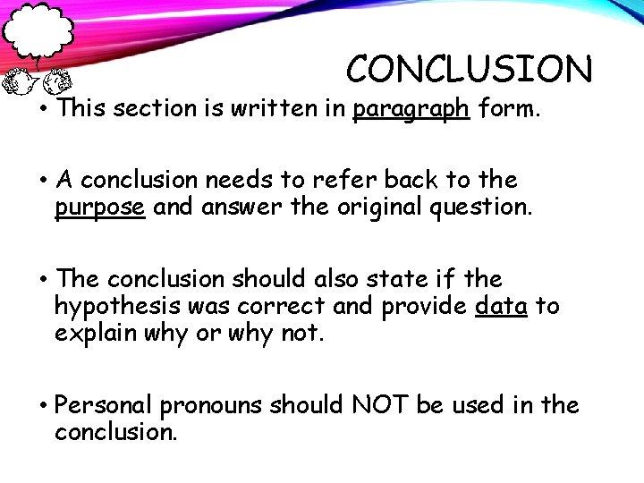 CONCLUSION • This section is written in paragraph form. • A conclusion needs to