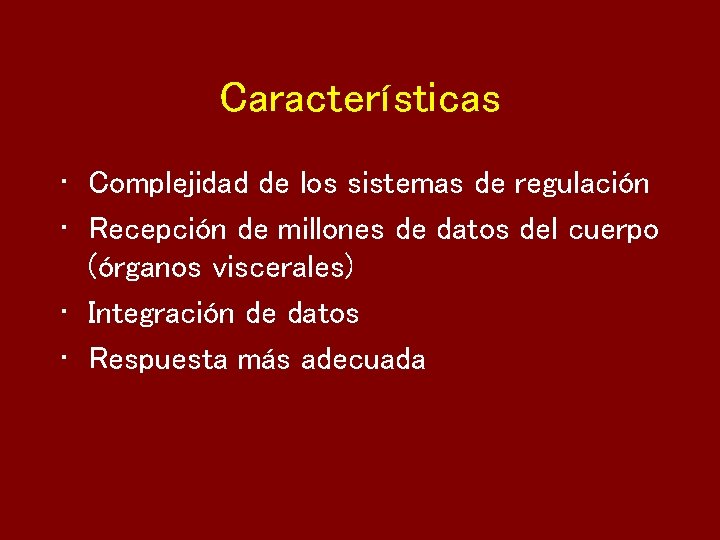 Características • Complejidad de los sistemas de regulación • Recepción de millones de datos