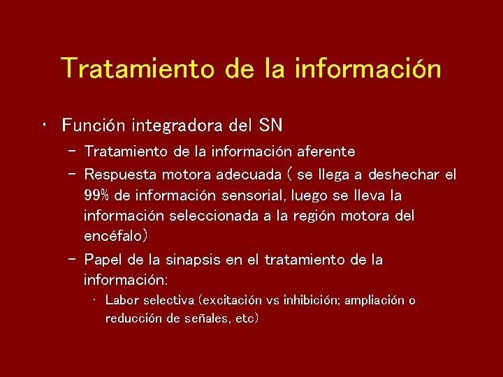 Tratamiento de la información • Función integradora del SN – Tratamiento de la información