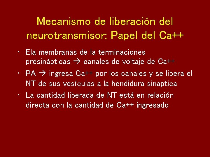 Mecanismo de liberación del neurotransmisor: Papel del Ca++ • Ela membranas de la terminaciones