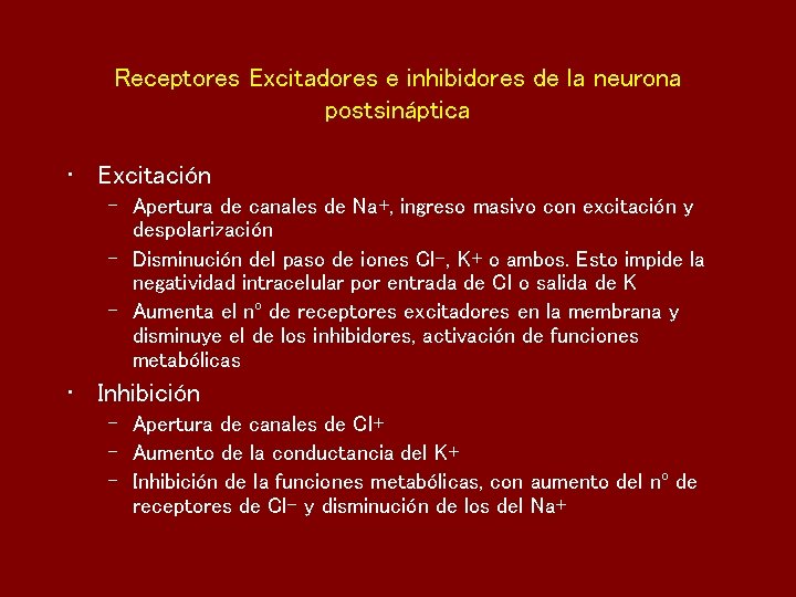 Receptores Excitadores e inhibidores de la neurona postsináptica • Excitación – Apertura de canales