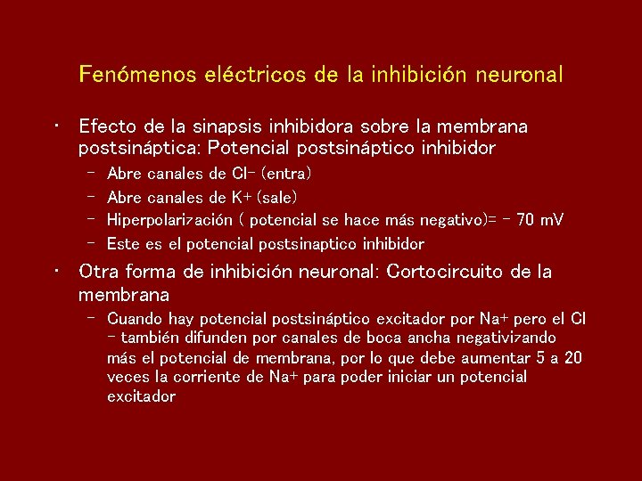 Fenómenos eléctricos de la inhibición neuronal • Efecto de la sinapsis inhibidora sobre la