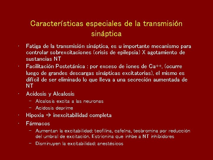Características especiales de la transmisión sináptica • • • Fatiga de la transmisión sináptica,