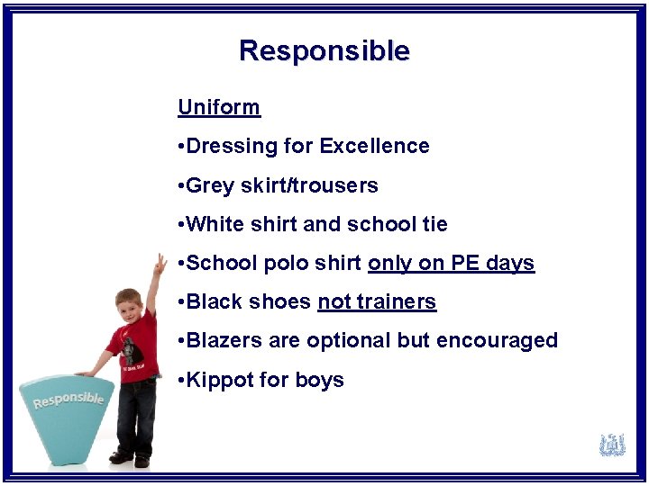 Responsible Uniform • Dressing for Excellence • Grey skirt/trousers • White shirt and school