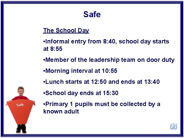 Safe The School Day • Informal entry from 8: 40, school day starts at