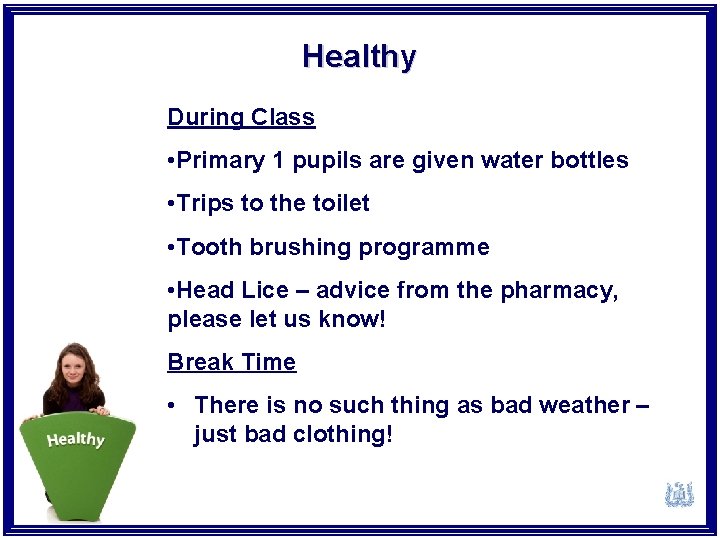 Healthy During Class • Primary 1 pupils are given water bottles • Trips to