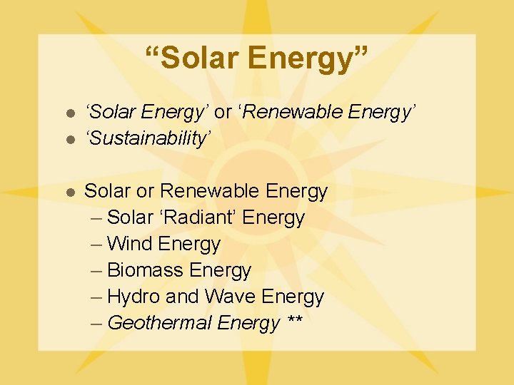 “Solar Energy” l l l ‘Solar Energy’ or ‘Renewable Energy’ ‘Sustainability’ Solar or Renewable