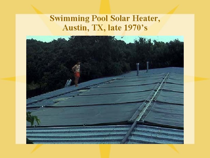 Swimming Pool Solar Heater, Austin, TX, late 1970’s 
