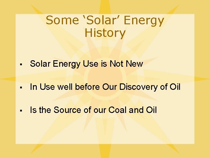 Some ‘Solar’ Energy History § Solar Energy Use is Not New § In Use