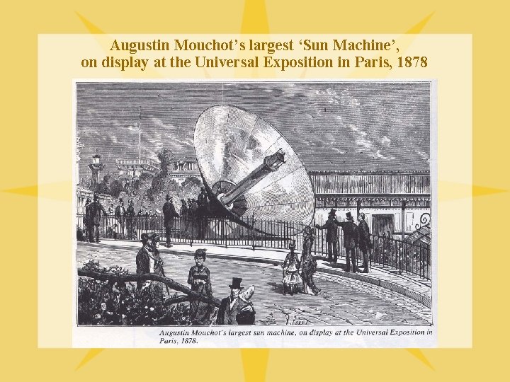 Augustin Mouchot’s largest ‘Sun Machine’, on display at the Universal Exposition in Paris, 1878