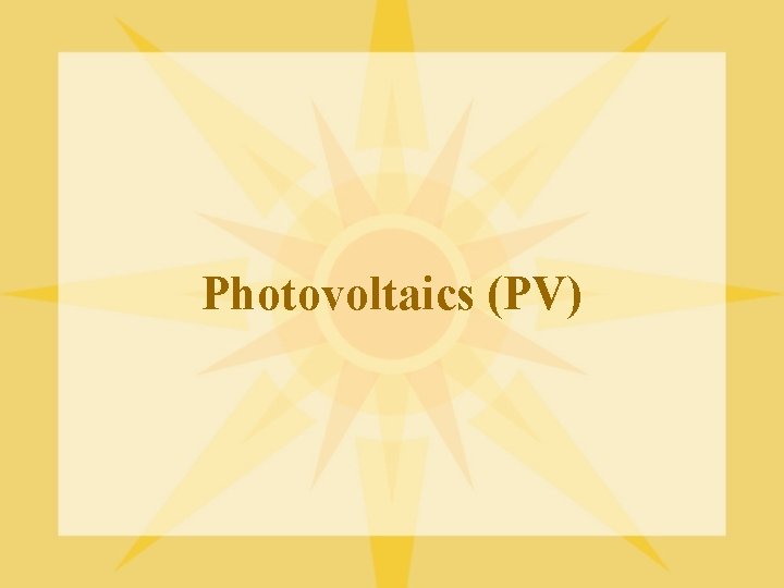 Photovoltaics (PV) 