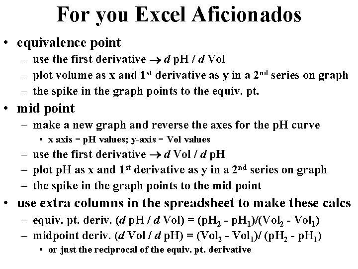 For you Excel Aficionados • equivalence point – use the first derivative d p.