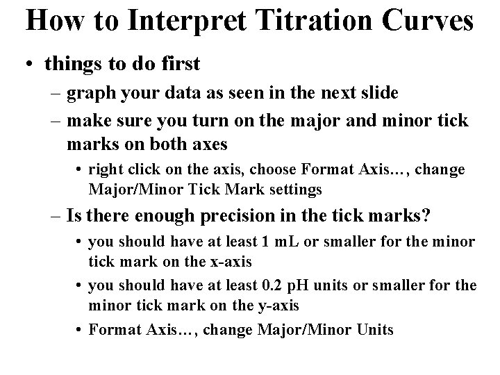 How to Interpret Titration Curves • things to do first – graph your data