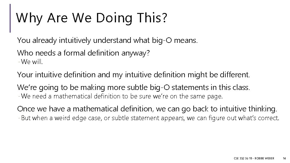 Why Are We Doing This? You already intuitively understand what big-O means. Who needs
