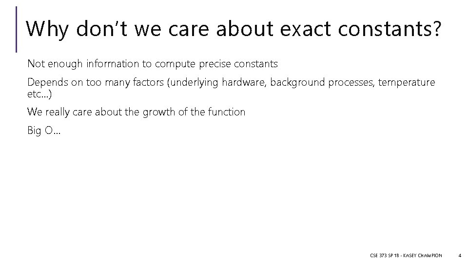 Why don’t we care about exact constants? Not enough information to compute precise constants