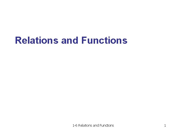 Relations and Functions 1 -6 Relations and Functions 1 