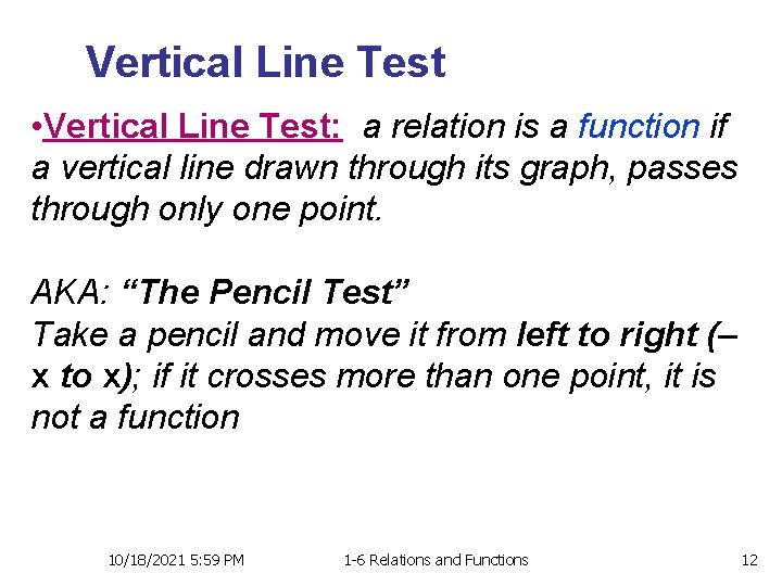 Vertical Line Test • Vertical Line Test: a relation is a function if a
