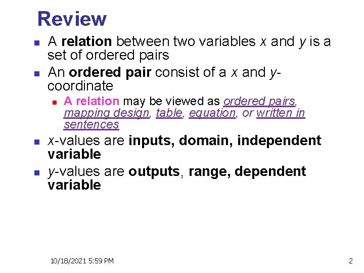 Review n n A relation between two variables x and y is a set