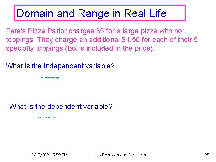 Domain and Range in Real Life Pete’s Pizza Parlor charges $5 for a large