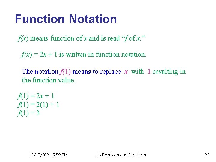 Function Notation f(x) means function of x and is read “f of x. ”