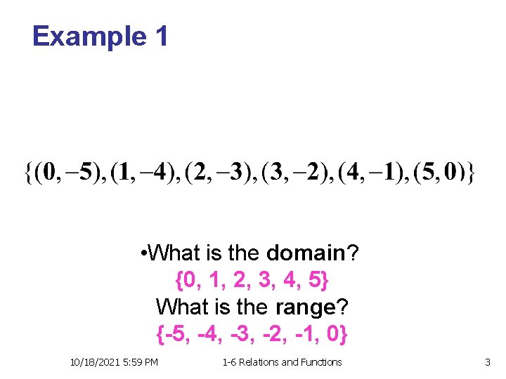 Example 1 • What is the domain? {0, 1, 2, 3, 4, 5} What