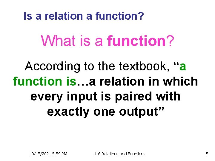 Is a relation a function? What is a function? According to the textbook, “a