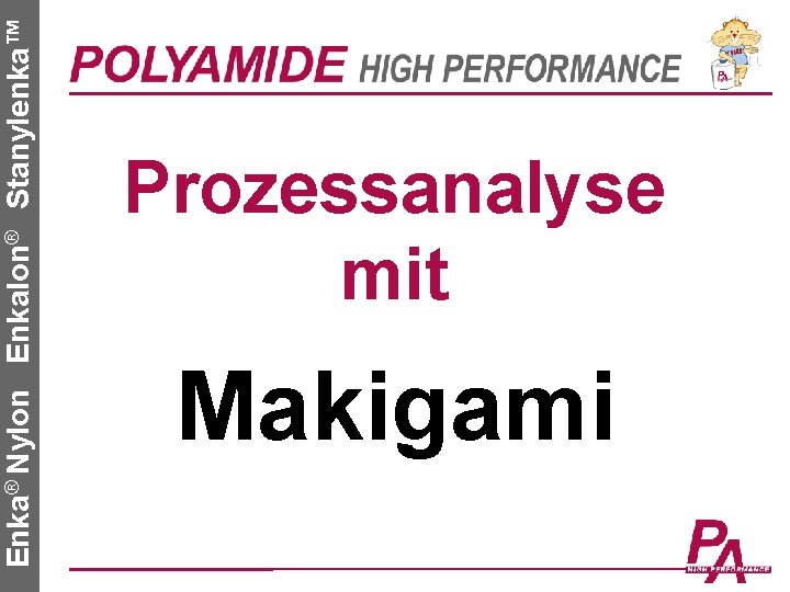 Enka® Nylon Enkalon® Stanylenka™ Prozessanalyse mit Makigami 
