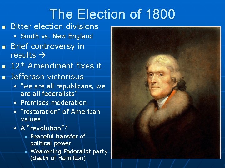 The Election of 1800 n Bitter election divisions • South vs. New England n