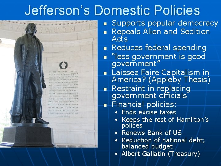 Jefferson’s Domestic Policies n n n n Supports popular democracy Repeals Alien and Sedition