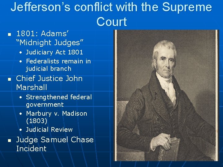 Jefferson’s conflict with the Supreme Court n 1801: Adams’ “Midnight Judges” • Judiciary Act
