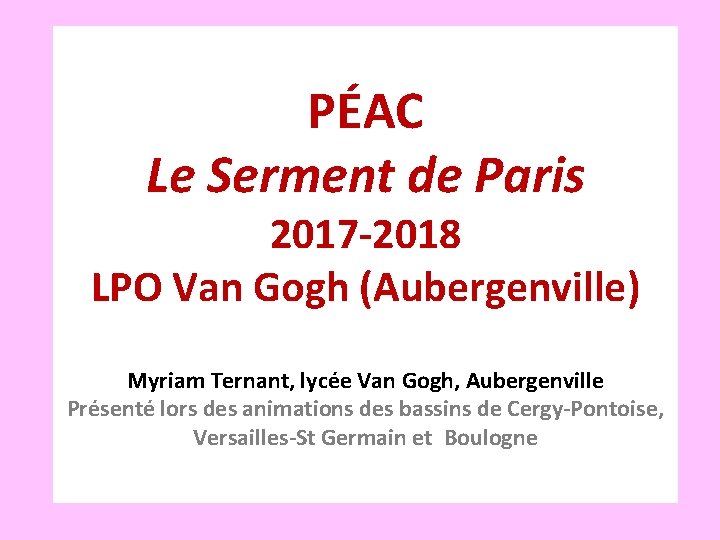 PÉAC Le Serment de Paris 2017 -2018 LPO Van Gogh (Aubergenville) Myriam Ternant, lycée