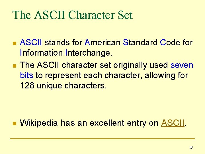 The ASCII Character Set n ASCII stands for American Standard Code for Information Interchange.