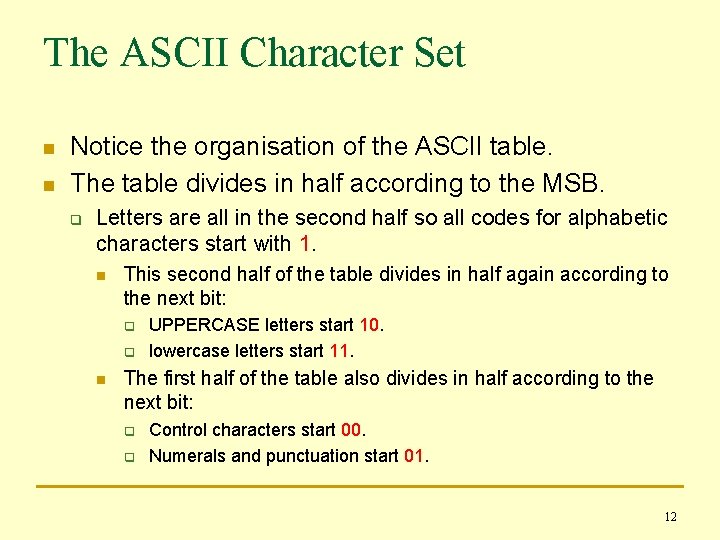 The ASCII Character Set n n Notice the organisation of the ASCII table. The