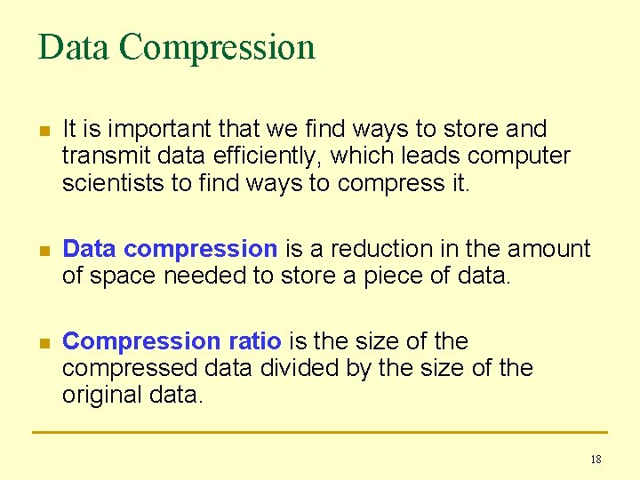Data Compression n It is important that we find ways to store and transmit