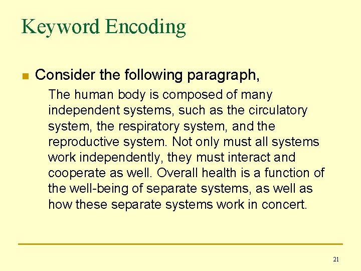 Keyword Encoding n Consider the following paragraph, The human body is composed of many