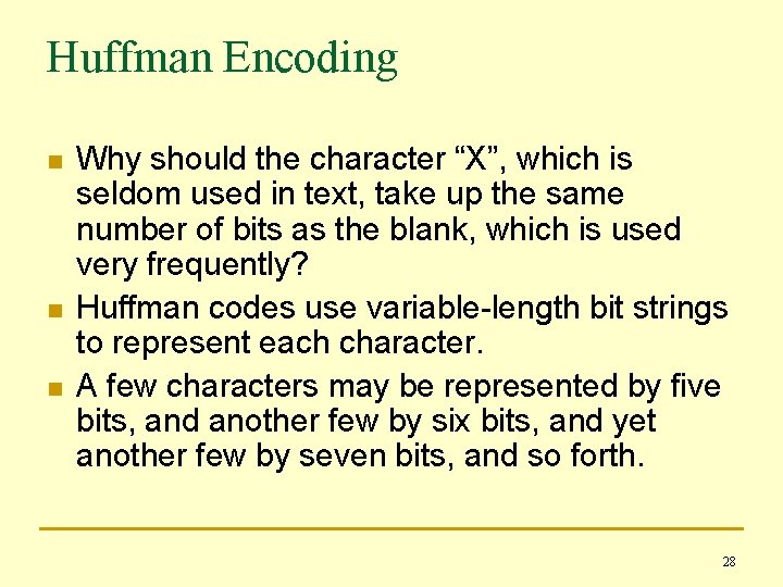 Huffman Encoding n n n Why should the character “X”, which is seldom used