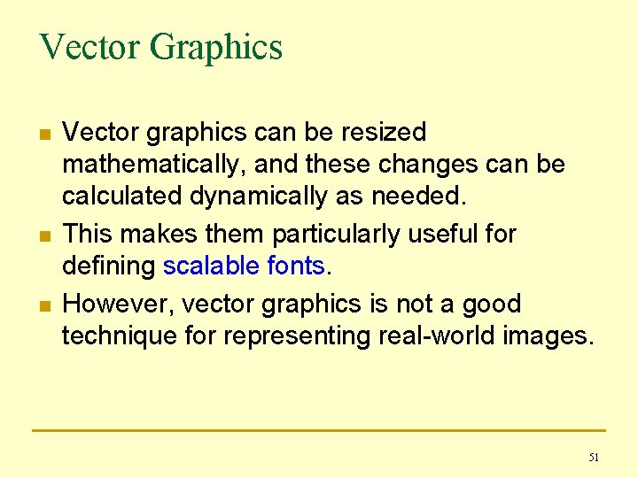 Vector Graphics n n n Vector graphics can be resized mathematically, and these changes