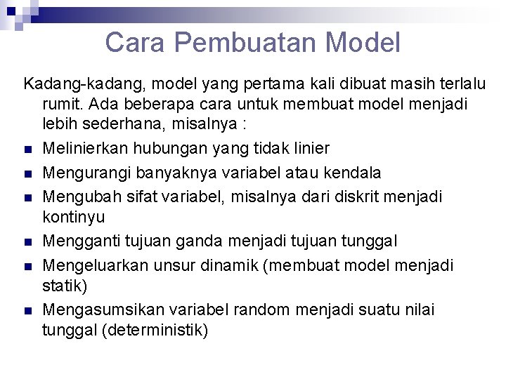 Cara Pembuatan Model Kadang-kadang, model yang pertama kali dibuat masih terlalu rumit. Ada beberapa