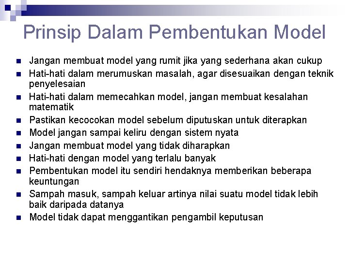 Prinsip Dalam Pembentukan Model n n n n n Jangan membuat model yang rumit